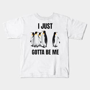 I Just Gotta Be Me Penguin Quote Kids T-Shirt